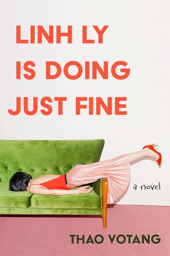 Linh Ly is Doing Just Fine: A Novel [Hardcover]