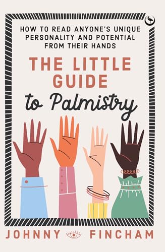 The Little Guide to Palmistry: How toRead Anyone's Unique Personality and Poten [Hardcover]