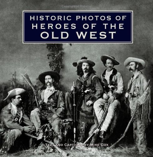 Historic Photos of Heroes of the Old West [Ha