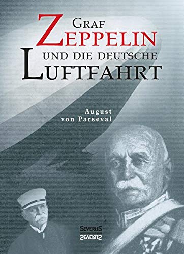 Graf Zeppelin Und Die Deutsche Luftfahrt (german Edition) [Paperback]