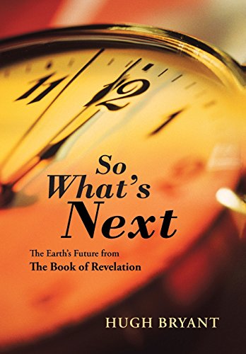 So What's Next The Earth's Future From The Book Of Revelation [Hardcover]