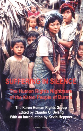 Suffering In Silence The Human Rights Nightmare Of The Karen People Of Burma [Paperback]