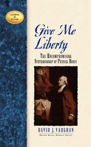 Give Me Liberty The Christian Patriotism of Patrick Henry [Paperback]