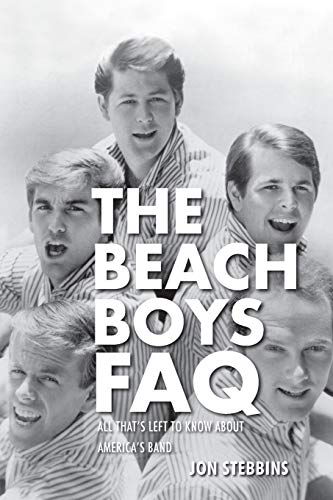 The Beach Boys FAQ All That's Left to Kno About America's Band [Paperback]