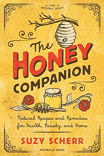 The Honey Companion: Natural Recipes and Reme