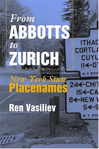 From Abbotts To Zurich: New York State Placenames (space, Place & Society S.) [Paperback]