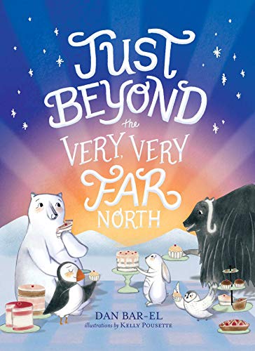 Just Beyond the Very, Very Far North [Hardcover]