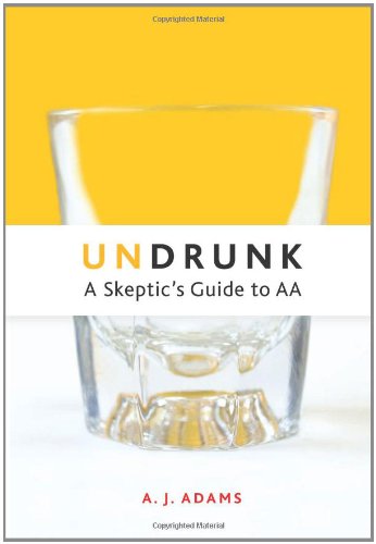 Undrunk: A Skeptics Guide to AA [Paperback]