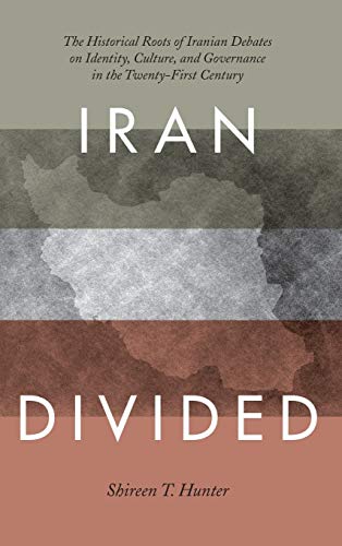 Iran Divided: The Historical Roots of Iranian Debates on Identity, Culture, and  [Hardcover]