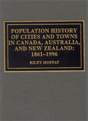 Population History of Cities and Towns in Canada, Australia, and New Zealand: 18 [Hardcover]