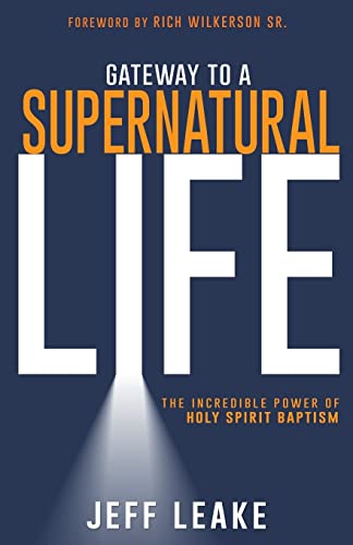 Gateway to a Supernatural Life: The Incredible Power of Holy Spirit Baptism [Paperback]