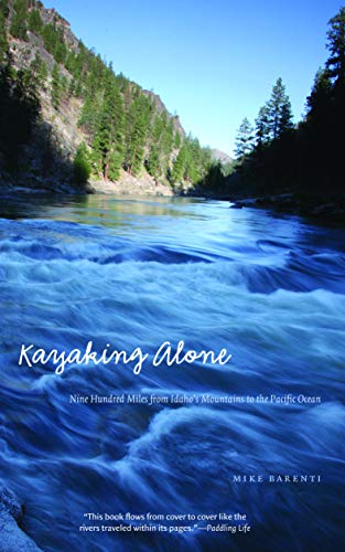 Kayaking Alone: Nine Hundred Miles From Idaho