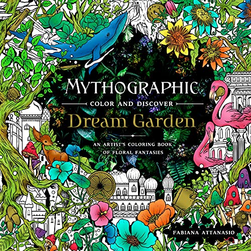 Mythographic Color and Discover: Dream Garden: An Artist's Coloring Book of Flor [Paperback]