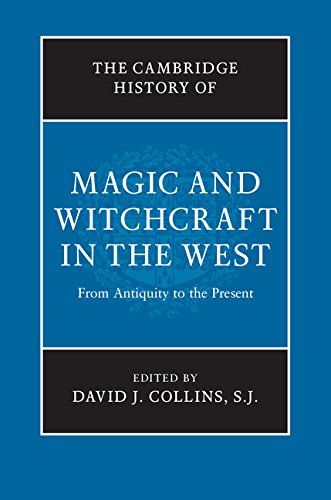 The Cambridge History of Magic and Witchcraft in the West From Antiquity to the [Hardcover]