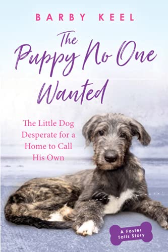 The Puppy No One Wanted: The Little Dog Despe