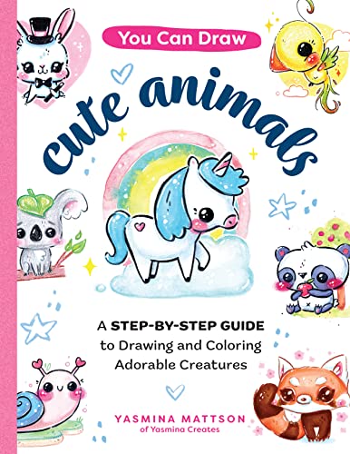 You Can Draw Cute Animals: A Step-by-Step Gui