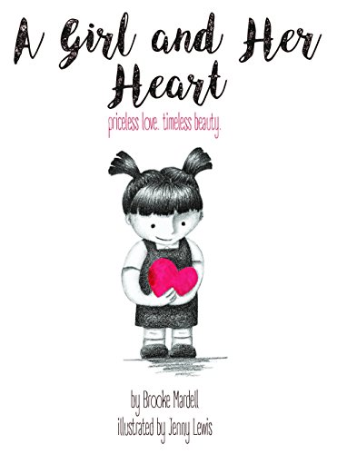 A Girl And Her Heart Priceless Love. Timeless Beauty. (big Truths For Little He [Hardcover]