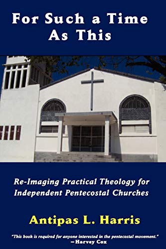 For Such A Time as This  Re-imaging practical theology for independent pentecos [Paperback]