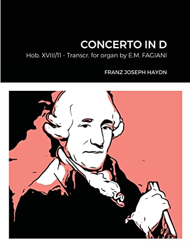 Franz Joseph Haydn Concerto In D Hob. Xviii N(Deg)11 Transcribed For Organ By Eu