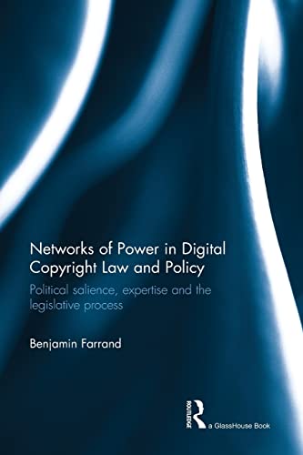 Netorks of Poer in Digital Copyright La and Policy Political Salience, Exper [Paperback]