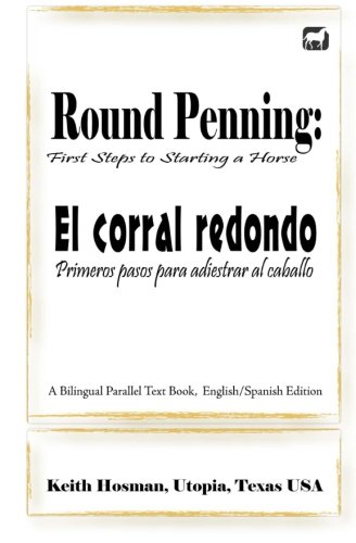 Round Penning  First Steps To Starting A Horse / El Corral Redondo Primeros Pa [Paperback]