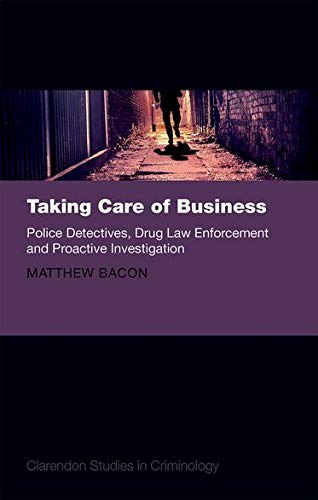 Taking Care of Business Police Detectives, Drug La Enforcement and Proactive I [Hardcover]