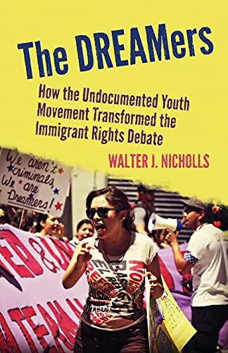 The DREAMers Ho the Undocumented Youth Movement Transformed the Immigrant Righ [Paperback]