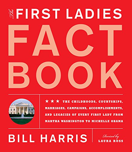 First Ladies Fact Book -- Revised and Updated: The Childhoods, Courtships, Marri [Paperback]