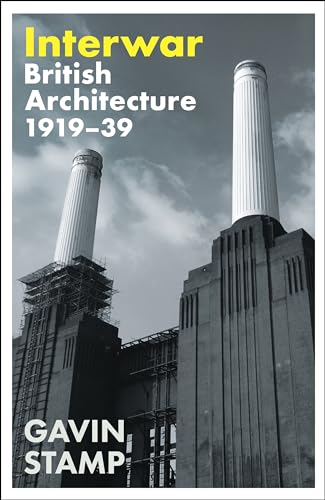 Interwar: British Architecture 1919-39 [Hardcover]