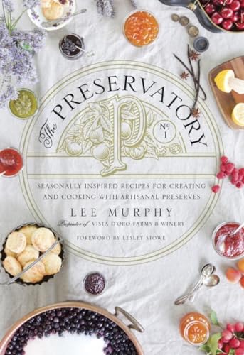 The Preservatory: Seasonally Inspired Recipes for Creating and Cooking with Arti [Hardcover]