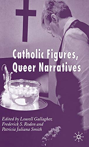 Catholic Figures, Queer Narratives [Hardcover]