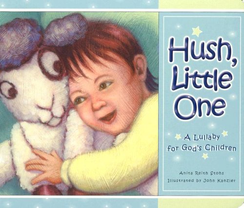 Hush Little One: A Lullaby For God's Children [Board book]