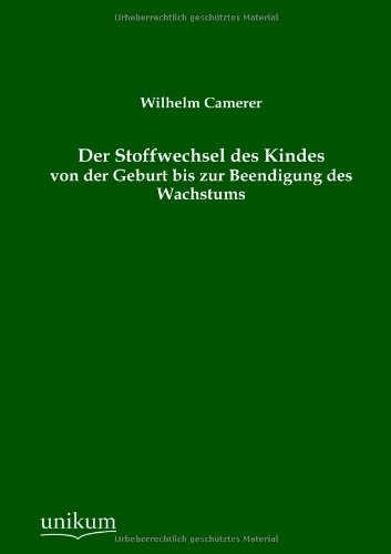 Stoffechsel des Kindes Von der Geburt Bis Zur Beendigung des Wachstums [Paperback]