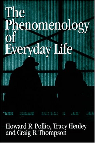 Phenomenology Of Everyday Life EMPIRICAL INVESTIGATIONS OF HUMAN EXPERIENCE [Hardcover]