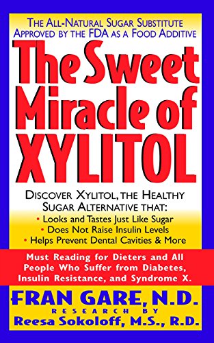 The Sweet Miracle of Xylitol [Paperback]