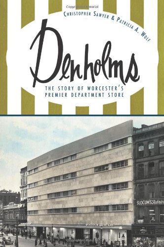 Denholms: The Story of Worcester's Premier Department Store [Paperback]