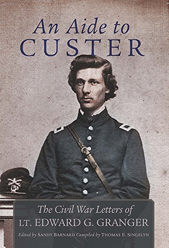 Aide to Custer : The Civil War Letters of Lt. Edward G. Granger [Hardcover]