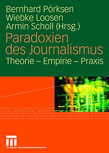 Paradoxien des Journalismus: Theorie - Empirie - Praxis [Hardcover]