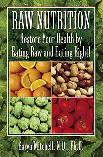 Raw Nutrition: Restore Your Health by Eating Raw and Eating Right! [Paperback]