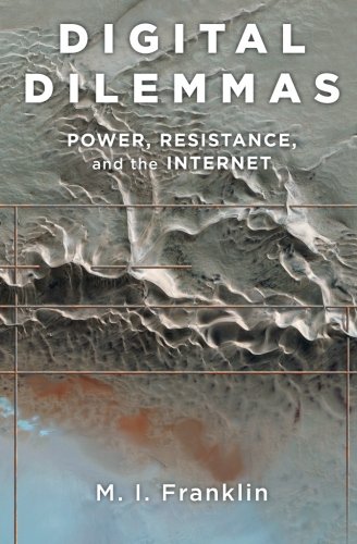 Digital Dilemmas Poer, Resistance, and the Internet [Paperback]