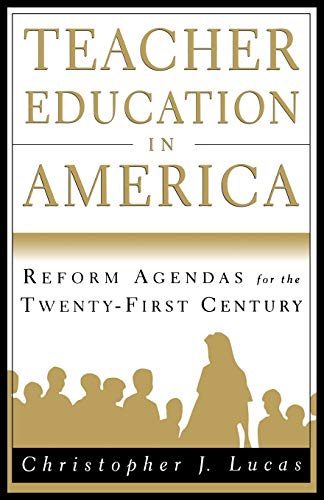 Teacher Education in America: Reform Agendas for the Twenty-First Century [Paperback]