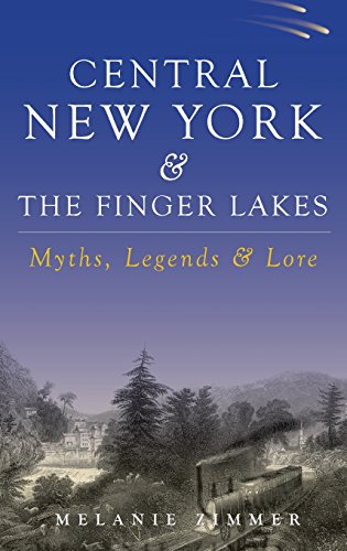 Central Ne York & the Finger Lakes  Myths, Legends & Lore [Hardcover]