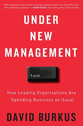 Under New Management: How Leading Organizations Are Upending Business as Usual [Paperback]