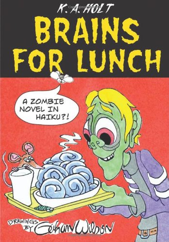 Brains For Lunch A Zombie Novel in Haiku [Hardcover]