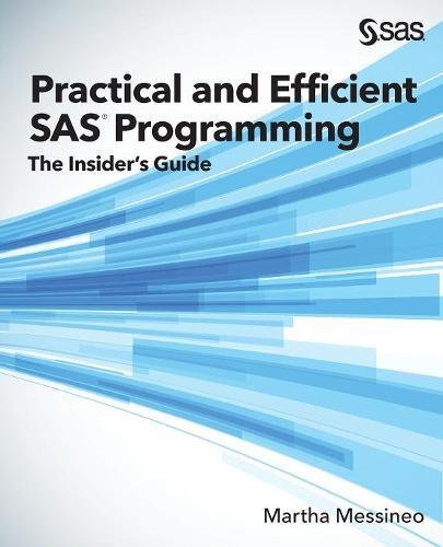 Practical And Efficient Sas Programming The Insider's Guide [Paperback]