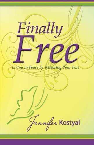 Finally Free Living In Peace By Releasing Your Past [Paperback]