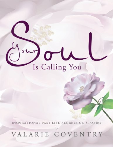 Your Soul Is Calling You  Inspirational past life regression Stories [Paperback]