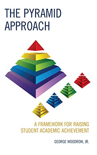 The Pyramid Approach A Frameork for Raising Student Academic Achievement [Hardcover]