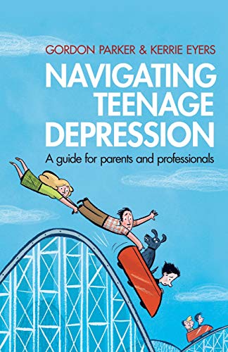 Navigating Teenage Depression A Guide for Parents and Professionals [Paperback]