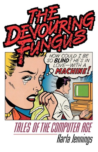 The Devouring Fungus Tales of the Computer Age [Paperback]